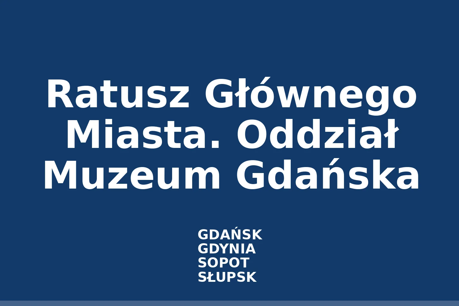 Ratusz Głównego Miasta. Oddział Muzeum Gdańska
